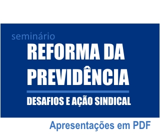 Semin&aacute;rio Reforma da Previd&ecirc;ncia - Apresenta&ccedil;&atilde;o